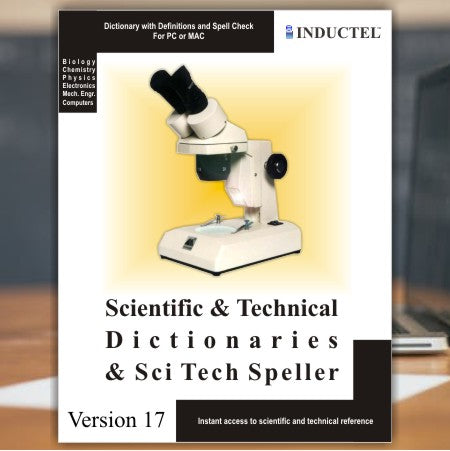 Inductel Scientific and Technical Dictionary Plus Sci and Tech Speller.  Dictionaries and spell checker.  Science, technology, chemistry, biology, physics, electronics, mechanical engineering, computer science.